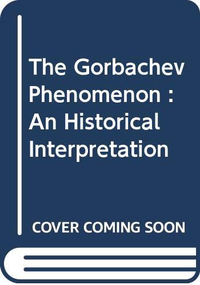 Cover for The Gorbachev Phenomenon : An Historical Interpretation