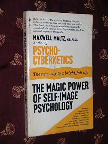 Cover for The Magic Power of Self-Image Psychology: The New Way to a Bright, Full Life