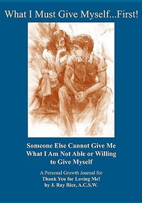 Cover for What I Must Give Myself...First!: Someone Else Cannot Give Me What I Am Not Able Or Willing To Give Myself