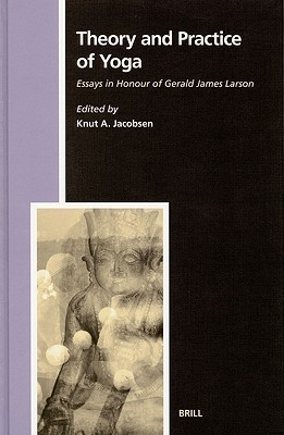 Cover for Theory and Practice of Yoga: Essays in Honour of Gerald James Larson