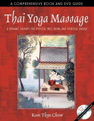 Cover for Thai Yoga Massage: A Dynamic Therapy for Physical Well-Being and Spiritual Energy