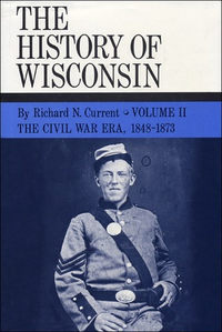 Cover for The History of Wisconsin, Volume II: The Civil War Era