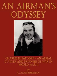Cover for An Airman's Odyssey: Charles R. Batdorf - An Aerial Gunner and Prisoner of War in World War II