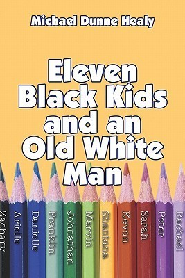 Cover for Eleven Black Kids And an Old White Man