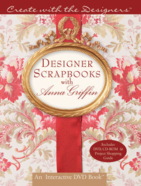 Cover for Create with the Designers: Designer Scrapbooks with Anna Griffin w/DVD&CD-ROM