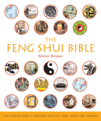 Cover for The Feng Shui Bible: The Definitive Guide to Improving Your Life, Home, Health, and Finances (Volume 4)