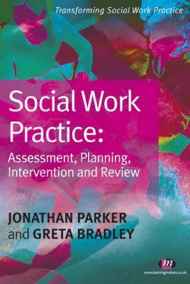 Cover for Social Work Practice: Assessment, Planning, Intervention and Review (Transforming Social Work Practice): Assessment, Planning, Intervention and Review (Transforming Social Work Practice)