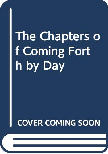 Cover for The Chapters of Coming Forth by Day: Or, the Theban Recension of the Book of the Dead: The Egyptian Hieroglyphic Text [3 Volumes]
