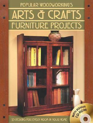 Cover for Popular Woodworking's Arts & Crafts Furniture Projects: 25 Designs for Every Room in Your Home