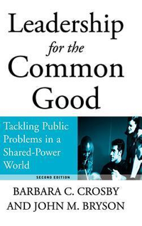 Cover for Leadership for the Common Good: Tackling Public Problems in a Shared-Power World