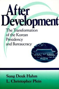 Cover for After Development: The Transformation of the Korean Presidency and Bureaucracy
