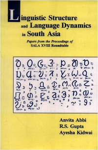 Cover for Linguistic Structure and Language Dynamics in South Asia: Papers from the Proceedings of SALA XVIII Roundtable