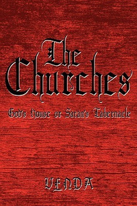 Cover for The Churches: God's House or Satan's Tabernacle
