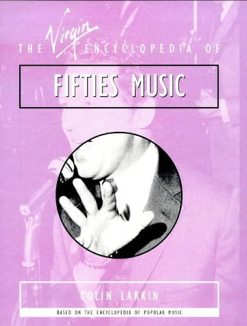 Cover for The Virgin Encyclopedia of Fifties Music (Virgin Encyclopedias of Popular Music)