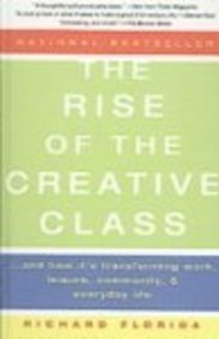 Cover for The Rise of the Creative Class: And How It's Transforming Work, Leisure, Community and Everyday Life