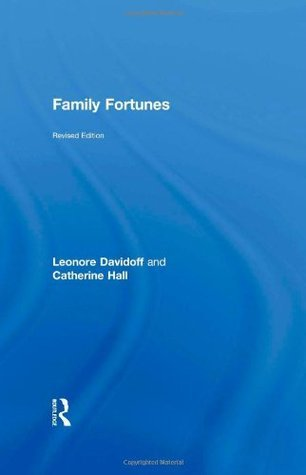 Cover for Family Fortunes: Men and Women of the English Middle Class 1780-1850