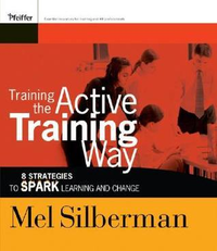 Cover for Training the Active Training Way: 8 Strategies to Spark Learning and Change