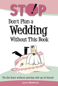 Cover for Stop! Don't Plan a Wedding Without This Book