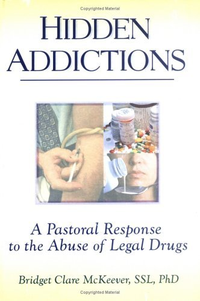 Cover for Hidden Addictions: A Pastoral Response to the Abuse of Legal Drugs