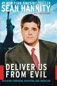 Cover for Deliver Us from Evil: Defeating Terrorism, Despotism, and Liberalism