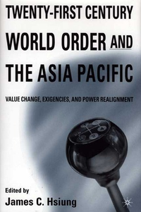 Cover for Twenty-First Century World Order and the Asia Pacific: Value Change, Exigencies, and Power Realignment