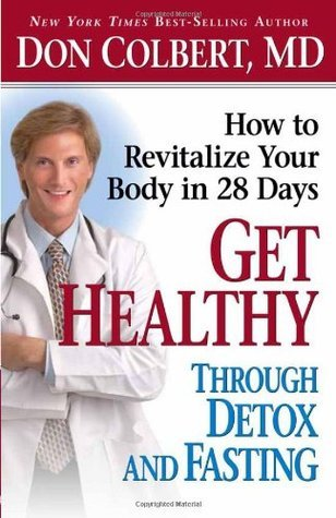 Cover for Get Healthy Through Detox and Fasting: How to Revitalize Your Body in 28 Days