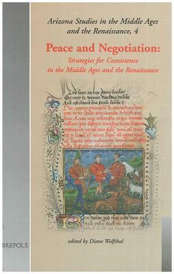 Cover for Peace and Negotiation: Strategies for Co-Existence in the Middle Ages and the Renaissance