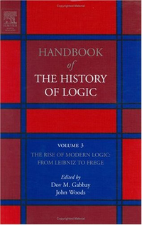 Cover for Handbook of the History of Logic, Volume 3: The Rise of Modern Logic: From Leibniz to Frege