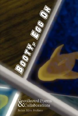 Cover for Booty, Egg on: Uncollected Poems and Collaborations
