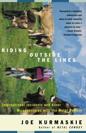 Cover for Riding Outside The Lines: International Incidents and Other Misadventures with the Metal Cowboy