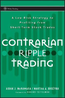 Cover for Contrarian Ripple Trading: A Low-Risk Strategy to Profiting from Short-Term Stock Trades