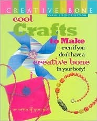 Cover for Cool Crafts to Make: Even If You Don't Have a Creative Bone in Your Body! or Even If You Do!