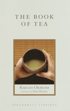 Cover for The Book of Tea (茶の本, Cha no Hon): A Japanese Harmony of Art, Culture, and the Simple Life 