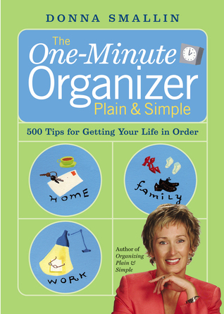 Cover for The One-Minute Organizer Plain & Simple: 500 Tips for Getting Your Life in Order