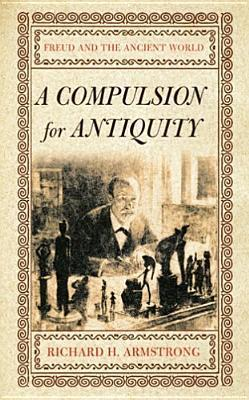 Cover for A Compulsion for Antiquity: Freud and the Ancient World