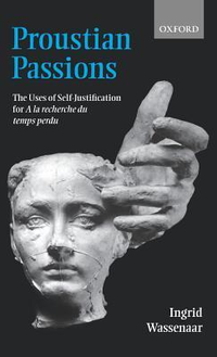 Cover for Proustian Passions: The Uses of Self-Justification for A la recherche du temps perdu