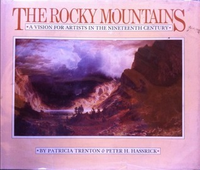 Cover for The Rocky Mountains: A Vision for Artists in the Nineteenth Century