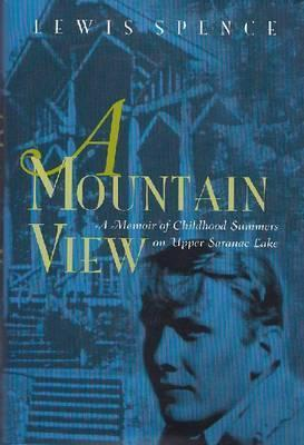 Cover for A Mountain View: A Memoir of Childhood Summers on Upper Saranac Lake (New York State History & Culture)