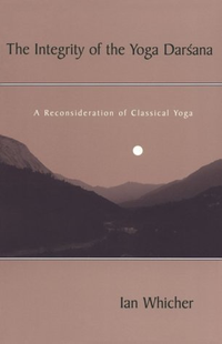Cover for The Integrity of the Yoga Darsana: A Reconsideration of Classical Yoga