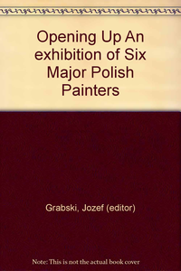 Cover for Opening Up. An Exhibition of Six Major Polish Painters. 1991. Paper.