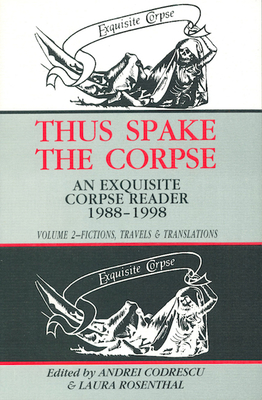 Cover for Thus Spake the Corpse : An Exquisite Corpse Reader 1988-1998 : Volume 2, Fictions, Travels & Translations