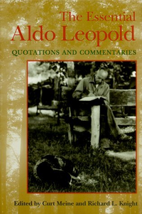 Cover for The Essential Aldo Leopold: Quotations and Commentaries