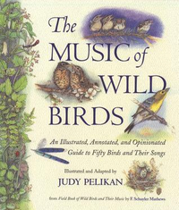Cover for The Music of Wild Birds: An Illustrated, Annotated, and Opinionated Guide to Fifty Birds and Their Songs