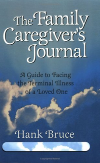 Cover for The Family Caregiver's Journal: A Guide to Facing the Terminal Illness of a Loved One