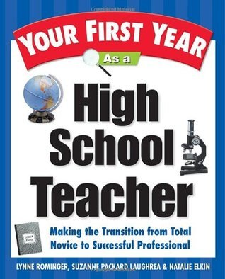 Cover for Your First Year As a High School Teacher : Making the Transition from Total Novice to Successful Professional