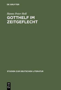 Cover for Gotthelf im Zeitgeflecht: Bauernleben, industrielle Revolution und Liberalismus in seinen Romanen (Studien zur deutschen Literatur, 85)