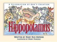 Cover for Hip, Hip, Hip Hippopotamus: A Celebration of God's Creation