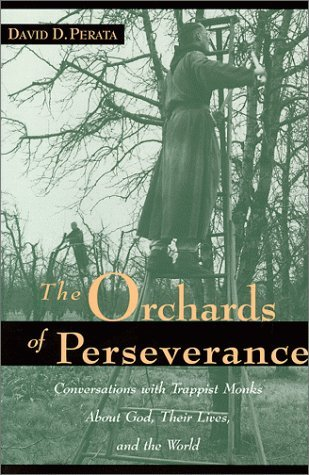 Cover for The Orchards of Perseverance: Conversations With Trappist Monks About God, Their Lives and the World