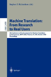 Cover for Machine Translation: From Research to Real Users: 5th Conference of the Association for Machine Translation in the Americas, AMTA 2002 Tiburon, CA, ...