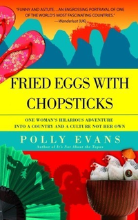 Cover for Fried Eggs with Chopsticks: One Woman's Hilarious Adventure into a Country and a Culture Not Her Own
